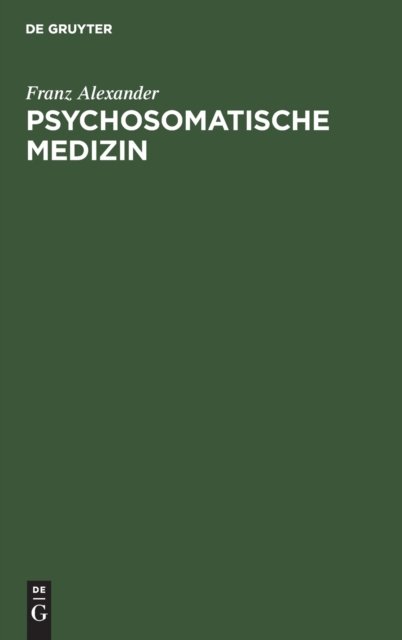 Cover for Franz Alexander · Psychosomatische Medizin (Innbunden bok) (1951)