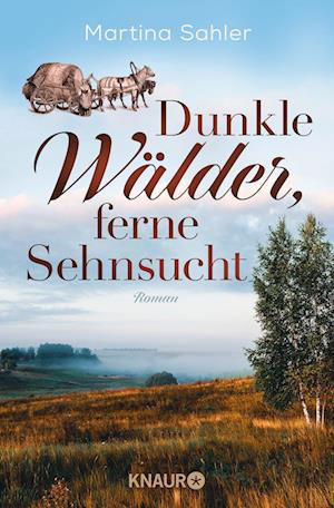 Dunkle Wälder, ferne Sehnsucht - Martina Sahler - Kirjat - Knaur Taschenbuch - 9783426217757 - maanantai 1. heinäkuuta 2024