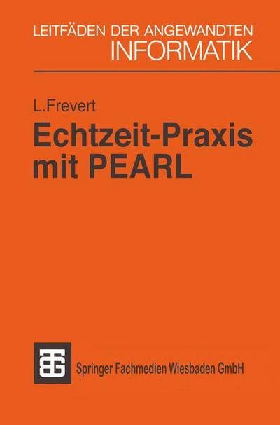 Cover for Leberecht Frevert · Echtzeit-praxis Mit Pearl - Xleitfaden Der Angewandten Informatik (Paperback Bog) (1987)