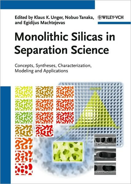 Cover for KK Unger · Monolithic Silicas in Separation Science: Concepts, Syntheses, Characterization, Modeling and Applications (Hardcover Book) (2011)