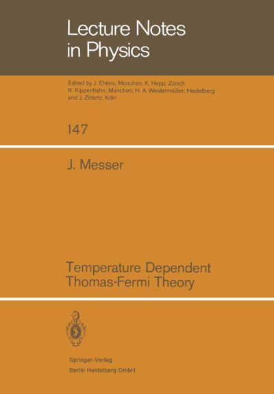 Temperature Dependent Thomas-fermi Theory - Lecture Notes in Physics - J. Messer - Bøger - Springer-Verlag Berlin and Heidelberg Gm - 9783540108757 - 1. september 1981