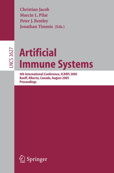 Cover for C Jacob · Artificial Immune Systems: 4th International Conference, Icaris 2005, Banff, Alberta, Canada, August 14-17, 2005, Proceedings - Lecture Notes in Computer Science / Theoretical Computer Science and General Issues (Paperback Book) (2005)