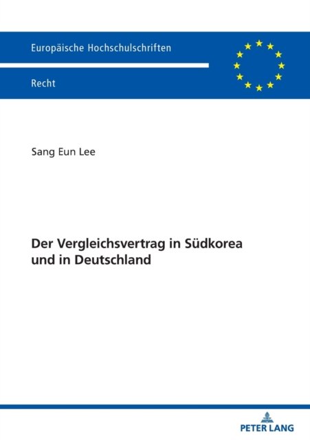 Cover for Lee Sang Eun · Der Vergleichsvertrag in Sudkorea und in Deutschland - Europaische Hochschulschriften Recht (Paperback Book) (2022)