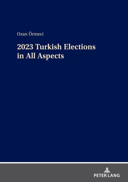 Cover for Ozan Ormeci · 2023 Turkish Elections in All Aspects (Hardcover bog) [New ed edition] (2023)