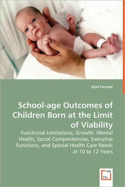 Cover for Aijaz Farooqi · School-age Outcomes of Childrenborn at the Limit of Viability (Paperback Bog) (2008)