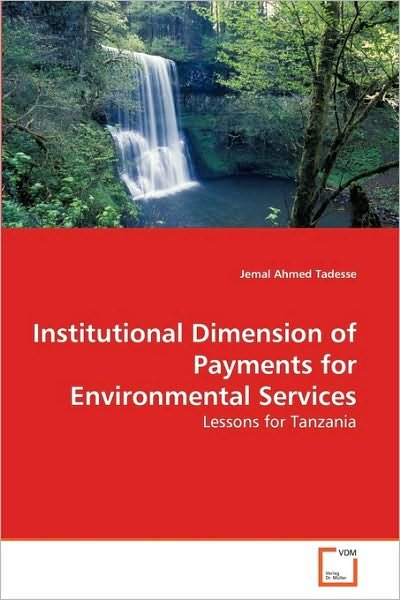 Cover for Jemal Ahmed Tadesse · Institutional Dimension of Payments for Environmental Services: Lessons for Tanzania (Paperback Book) (2010)