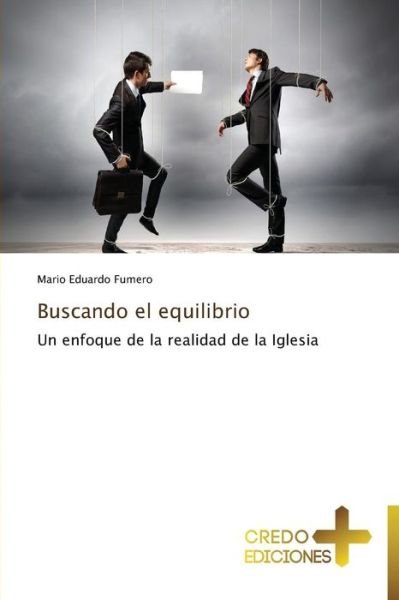 Cover for Mario Eduardo Fumero · Buscando El Equilibrio: Un Enfoque De La Realidad De La Iglesia (Paperback Book) [Spanish edition] (2014)