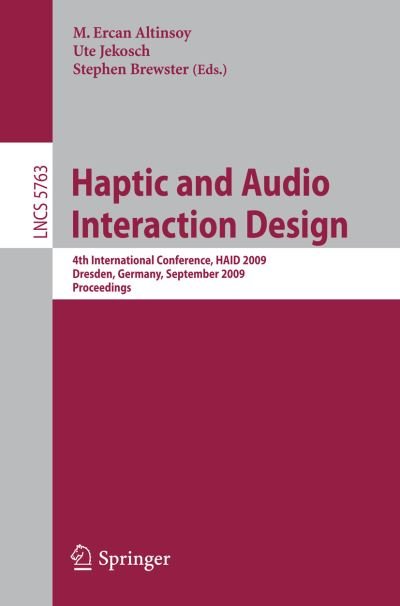 Cover for M Ercan Altinsoy · Haptic and Audio Interaction Design: 4th International Conference, HAID 2009 Dresden, Germany, September 10-11, 2009 Proceedings - Information Systems and Applications, incl. Internet / Web, and HCI (Paperback Book) [2009 edition] (2009)