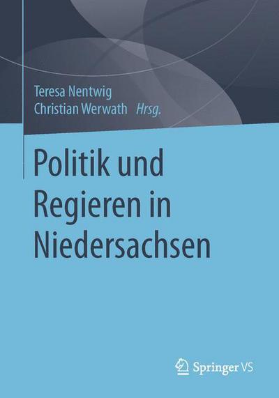 Cover for Teresa Nentwig · Politik Und Regieren in Niedersachsen (Paperback Book) [1. Aufl. 2016 edition] (2015)