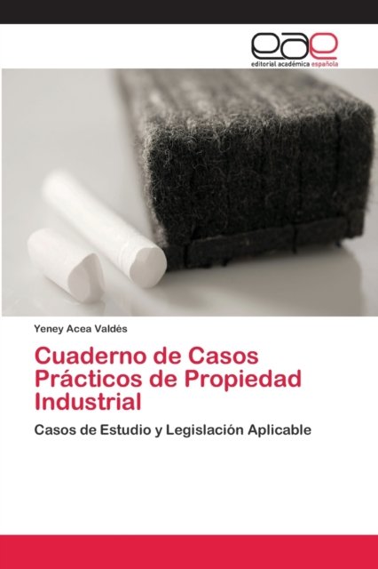 Cover for Yeney Acea Valdés · Cuaderno de Casos Practicos de Propiedad Industrial (Paperback Bog) (2013)