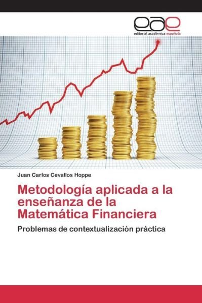Cover for Cevallos Hoppe Juan · Metodologia Aplicada a La Ensenanza De La Matematica Financiera (Pocketbok) (2015)