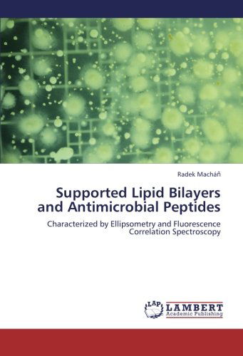 Cover for Radek Machán · Supported Lipid Bilayers and Antimicrobial Peptides: Characterized by Ellipsometry and Fluorescence Correlation Spectroscopy (Paperback Book) (2012)
