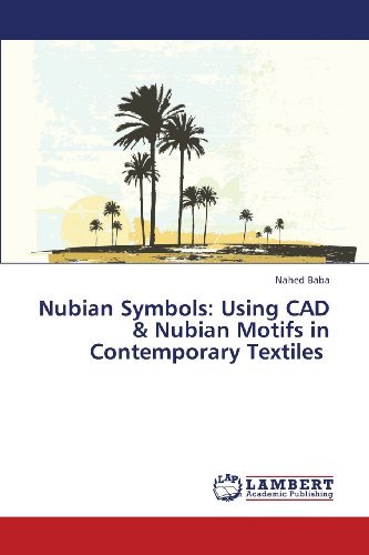 Cover for Nahed Baba · Nubian Symbols: Using Cad &amp; Nubian Motifs in Contemporary Textiles (Pocketbok) (2013)