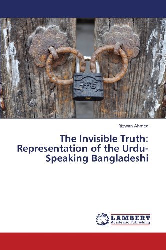 Cover for Rizwan Ahmed · The Invisible Truth: Representation of the Urdu-speaking Bangladeshi (Pocketbok) (2013)
