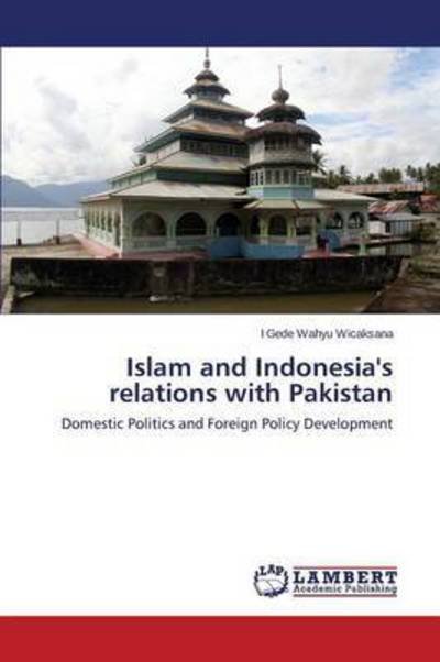 Cover for Wicaksana I Gede Wahyu · Islam and Indonesia's Relations with Pakistan (Taschenbuch) (2015)