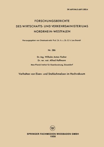 Cover for Wilhelm Anton Fischer · Verhalten Von Eisen- Und Stahlschmelzen Im Hochvakuum - Forschungsberichte Des Wirtschafts- Und Verkehrsministeriums (Paperback Bog) [1958 edition] (1958)
