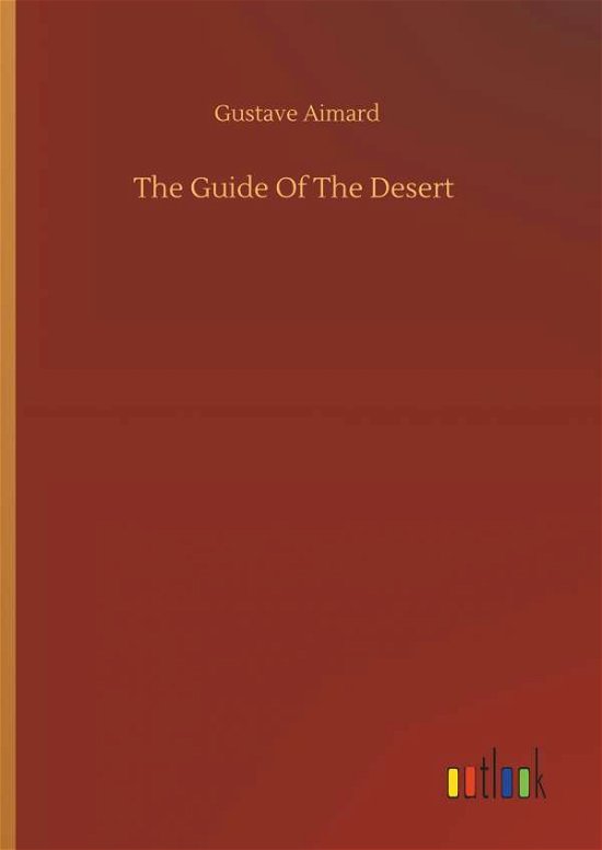 The Guide Of The Desert - Aimard - Books -  - 9783734079757 - September 25, 2019