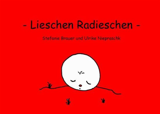 Lieschen Radieschen - Brauer - Książki -  - 9783735762757 - 
