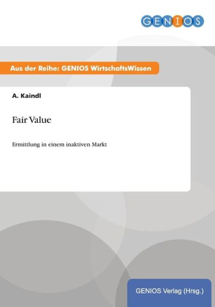 Cover for A Kaindl · Fair Value: Ermittlung in einem inaktiven Markt (Paperback Book) (2015)