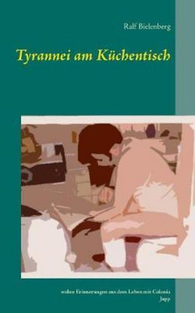 Cover for Bielenberg · Tyrannei am Küchentisch (Bog) (2018)