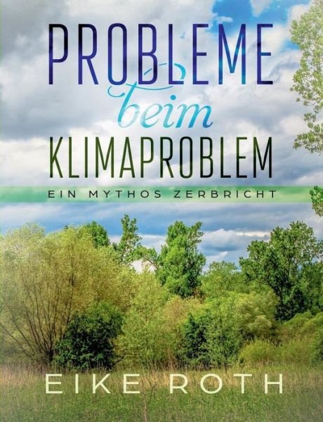 Cover for Eike Roth · Probleme beim Klimaproblem: Ein Mythos zerbricht (Paperback Book) (2019)