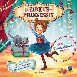 Cover for Nina Weger · Die Zirkusprinzessin - Meine Geburtstagsparty. Mit Anleitungen, Spielen, Einladungen und Deko-Materialien (Book) (2022)