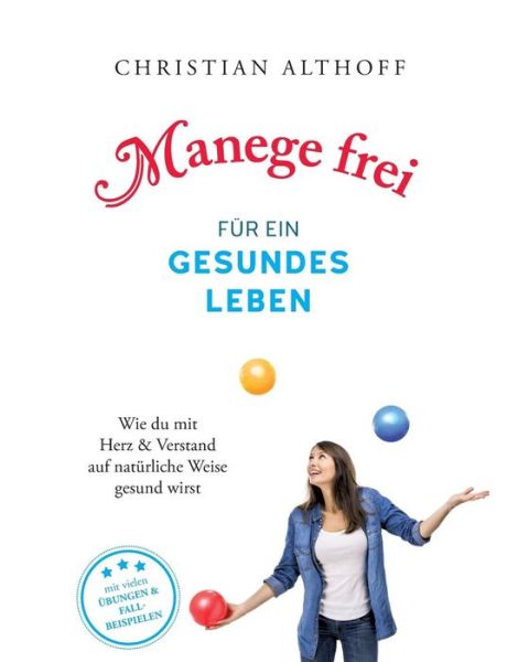 Cover for Christian Althoff · Manege frei fur ein gesundes Leben: Wie du mit Herz und Verstand auf naturliche Weise gesund wirst (Paperback Book) (2019)