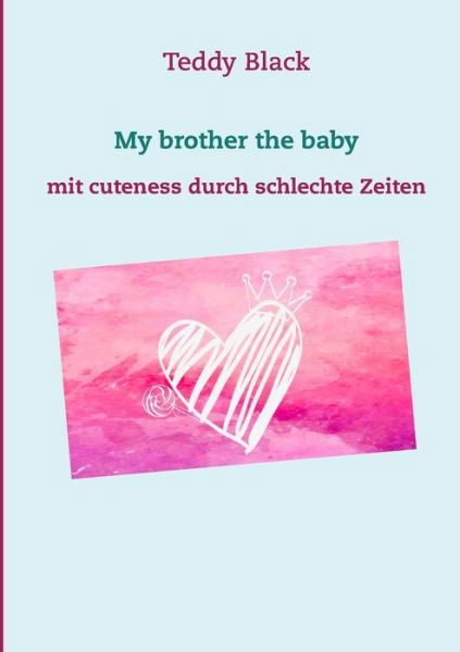My brother the baby - Black - Books -  - 9783749479757 - August 30, 2019