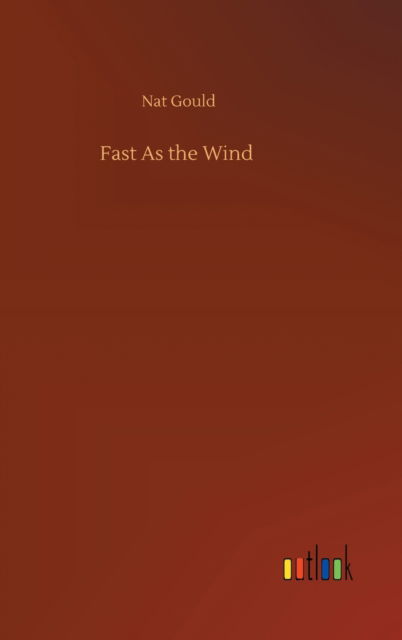 Cover for Nat Gould · Fast As the Wind (Gebundenes Buch) (2020)