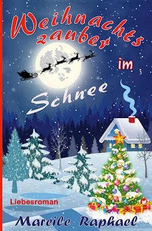Cover for Mareile Raphael · Weihnachtszauber im Schnee (Book) (2022)