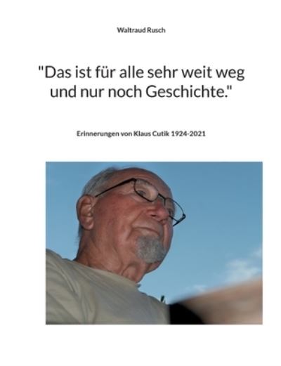 Cover for Waltraud Rusch · Das ist für alle sehr weit weg und nur noch Geschichte. (Paperback Book) (2022)