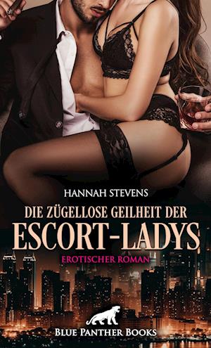 Cover for Hannah Stevens · Die zügellose Geilheit der Escort-Ladys | Erotischer Roman (Book) (2024)