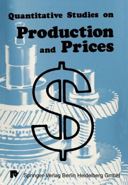 Quantitative Studies on Production and Prices - Xy Eichhorn - Livros - Physica-Verlag GmbH & Co - 9783790802757 - 1983