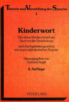 Cover for Augst Gerhard Augst · Kinderwort: Der aktive Kinderwortschatz (kurz vor der Einschulung) nach Sachgebieten geordnet mit einem alphabetischen Register (Paperback Book) (1985)