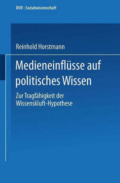 Cover for Reinhold Horstmann · Medieneinflusse Auf Politisches Wissen: Zur Tragfahigkeit Der Wissenskluft-Hypothese - Duv Sozialwissenschaft (Paperback Book) [1991 edition] (1991)