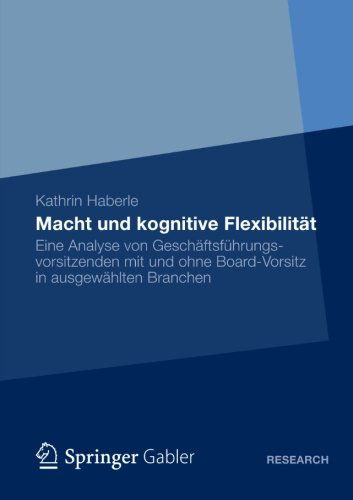 Cover for Kathrin Haberle · Macht Und Kognitive Flexibilitat: Eine Analyse Von Geschaftsfuhrungsvorsitzenden Mit Und Ohne Board-Vorsitz in Ausgewahlten Branchen (Paperback Book) [2013 edition] (2012)