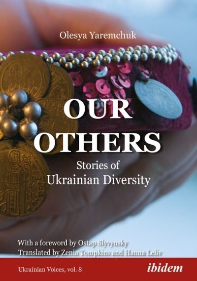 Cover for Olesya Yaremchuk · Our Others – Stories of Ukrainian Diversity - Ukrainian Voices (Paperback Book) (2021)