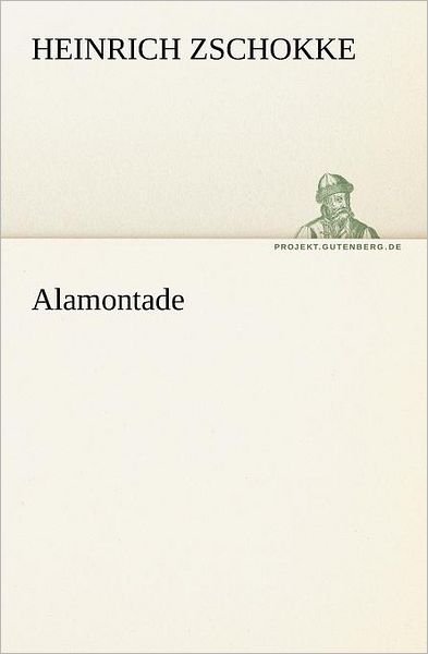 Cover for Heinrich Zschokke · Alamontade (Tredition Classics) (German Edition) (Paperback Book) [German edition] (2012)