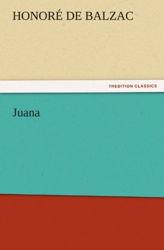 Juana (Tredition Classics) - Honoré De Balzac - Books - tredition - 9783842439757 - November 4, 2011