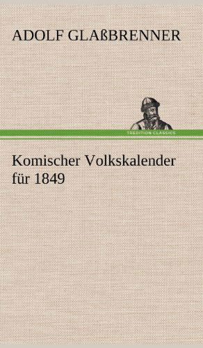 Cover for Adolf Glassbrenner · Komischer Volkskalender Fur 1849 (Hardcover Book) [German edition] (2012)