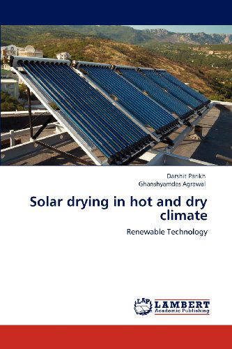 Cover for Ghanshyamdas Agrawal · Solar Drying in Hot and Dry Climate: Renewable Technology (Pocketbok) (2012)