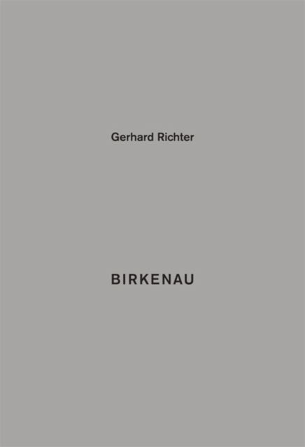 Gerhard Richter: Birkenau -  - Boeken - Verlag der Buchhandlung Walther Konig - 9783863357757 - 1 december 2015