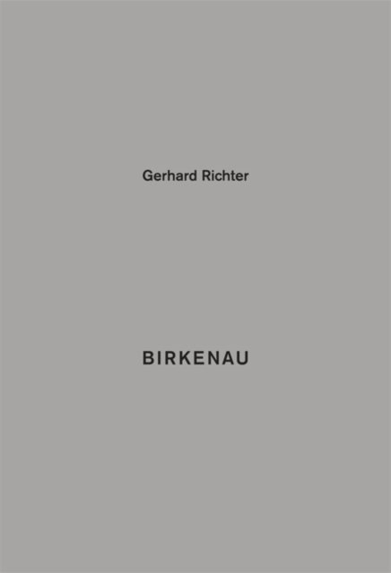 Gerhard Richter: Birkenau -  - Livres - Verlag der Buchhandlung Walther Konig - 9783863357757 - 1 décembre 2015