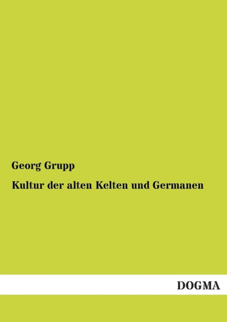 Cover for Georg Grupp · Kultur Der Alten Kelten Und Germanen (Paperback Book) [German edition] (2013)