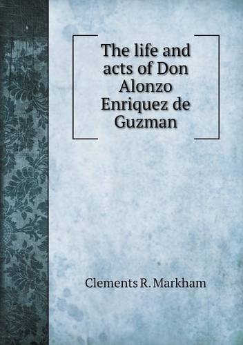 Cover for Clements R. Markham · The Life and Acts of Don Alonzo Enriquez De Guzman (Taschenbuch) (2013)