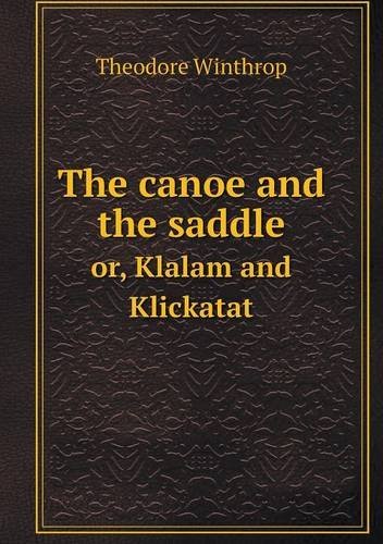 Cover for John H. Williams · The Canoe and the Saddle Or, Klalam and Klickatat (Paperback Book) (2013)