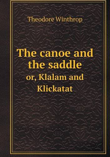 Cover for John H. Williams · The Canoe and the Saddle Or, Klalam and Klickatat (Paperback Book) (2013)