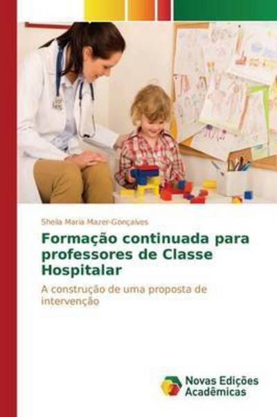 Cover for Mazer-goncalves Sheila Maria · Formacao Continuada Para Professores De Classe Hospitalar (Paperback Book) (2015)