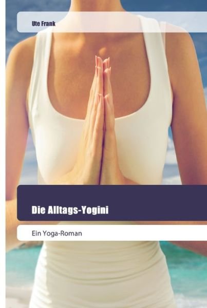 Cover for Frank · Die Alltags-Yogini (Bog) (2019)