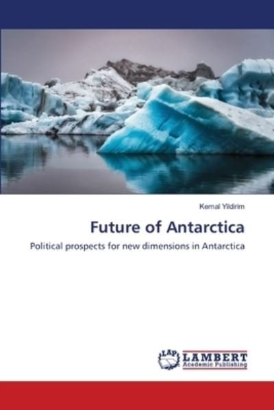 Cover for Kemal Yildirim · Future of Antarctica (Paperback Bog) (2020)